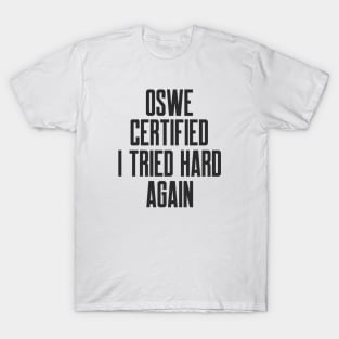 Cybersecurity OSWE Certified I Tried Hard Again T-Shirt